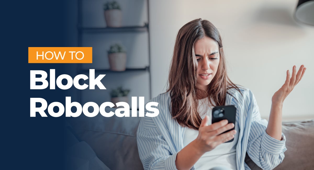 How to Block Robocalls. A woman looking exhasperated at her phone.